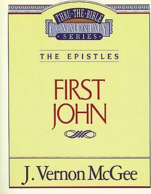 Thru the Bible Vol. 56: The Epistles (1 John) - J. Vernon Mcgee