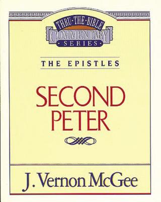Thru the Bible Vol. 55: The Epistles (2 Peter), 55 - J. Vernon Mcgee