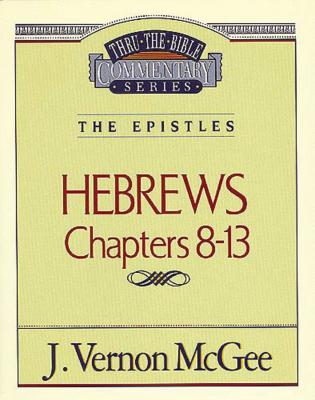 Thru the Bible Vol. 52: The Epistles (Hebrews 8-13), 52 - J. Vernon Mcgee
