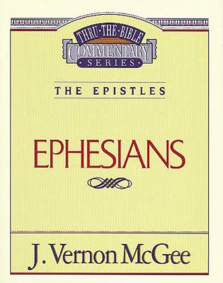 Thru the Bible Vol. 47: The Epistles (Ephesians), 47 - J. Vernon Mcgee