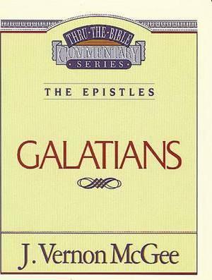 Thru the Bible Vol. 46: The Epistles (Galatians) - J. Vernon Mcgee