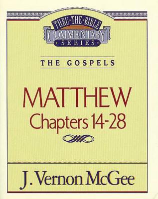 Thru the Bible Vol. 35: The Gospels (Matthew 14-28), 35 - J. Vernon Mcgee