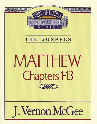 Thru the Bible Vol. 34: The Gospels (Matthew 1-13), 34 - J. Vernon Mcgee