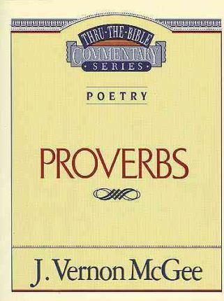 Thru the Bible Vol. 20: Poetry (Proverbs) - J. Vernon Mcgee