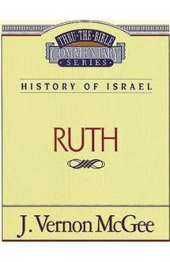 Coperta cărții 'Thru the Bible Vol. 11: History of Israel (Ruth), 11 - J. Vernon Mcgee'