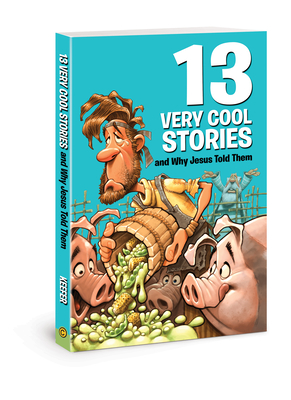 13 Very Cool Stories and Why Jesus Told Them - Mikal Keefer