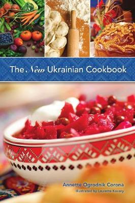 The New Ukrainian Cookbook - Annette Ogrodnik Corona