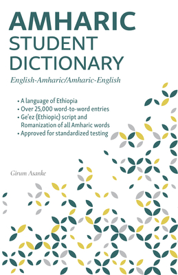 Amharic Student Dictionary: English-Amharic/ Amharic-English - Girum Asanke