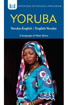 Yoruba-English/ English-Yoruba Dictionary & Phrasebook - Clement Odoje
