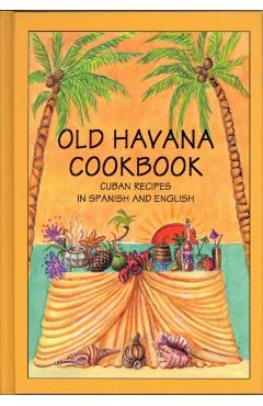 Old Havana Cookbook: Cuban Recipes in Spanish and English - Rafael Marcos