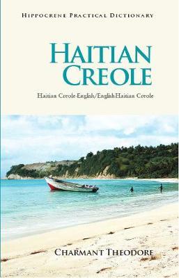 Haitian Creole Practical Dictionary: Haitian Creole-English/English-Haitian Creole - Charmant Theodore