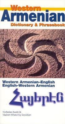Western Armenian Dictionary & Phrasebook: Armenian-English/English-Armenian - Nicholas Awde