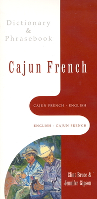 Cajun French-English, English-Cajun French Dictionary & Phrasebook - Jennifer Gipson