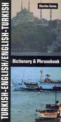 Turkish-English/English-Turkish Dictionary and Phrasebook - Charles Gates