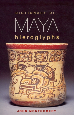 Dictionary of Maya Hieroglyphs - John Montgomery