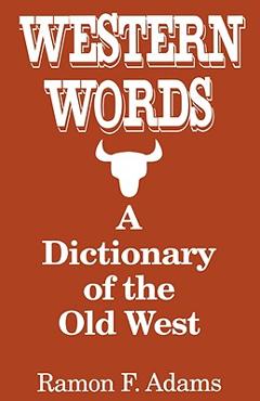Coperta cărții 'Western Words: A Dictionary of the Old West - Ramon Adams'