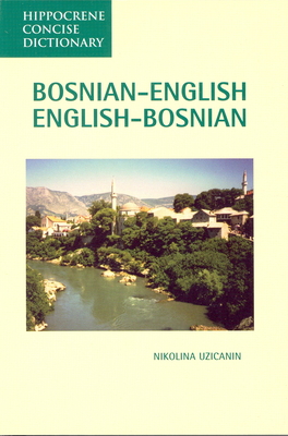 Bosnian-English, English-Bosnian Concise Dictionary - Nikolina Uzicanin
