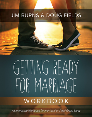 Getting Ready for Marriage Workbook - Jim Burns