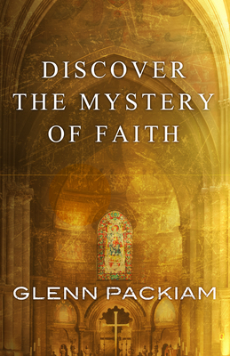 Discover the Mystery of Faith - Glenn Packiam