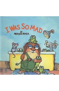 Coperta cărții 'I Was So Mad - Mercer Mayer'