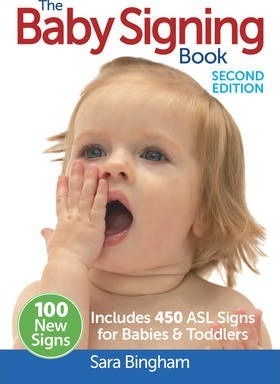 The Baby Signing Book: Includes 450 ASL Signs for Babies and Toddlers - Sara Bingham