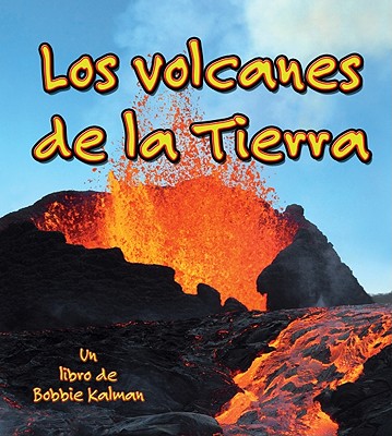 Los Volcanes de la Tierra - Bobbie Kalman