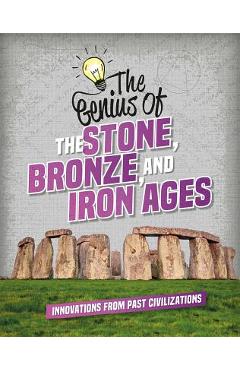 Coperta cărții 'The Genius of the Stone, Bronze, and Iron Ages - Izzi Howell'