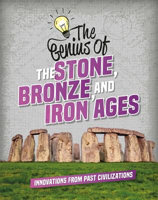 Coperta cărții 'The Genius of the Stone, Bronze, and Iron Ages - Izzi Howell'