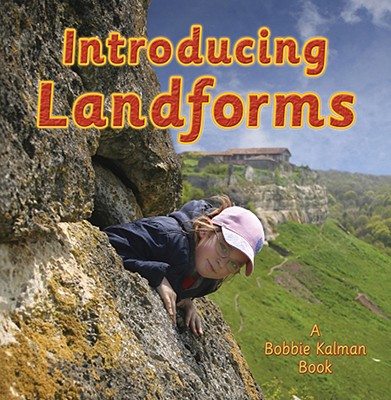 Introducing Landforms - Bobbie Kalman