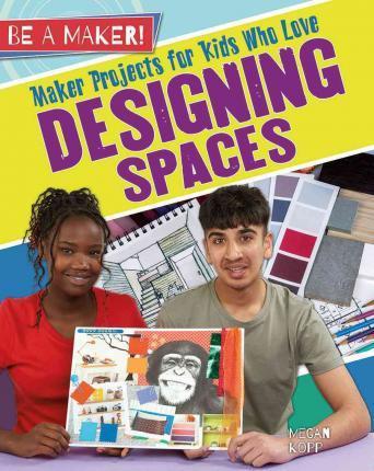 Maker Projects for Kids Who Love Designing Spaces - Megan Kopp