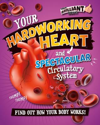 Your Hardworking Heart and Spectacular Circulatory System - Paul Mason