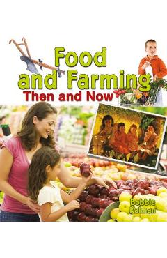 Poza produsului Food and Farming Then and Now - Bobbie Kalman
