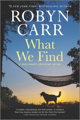 What We Find: A Sullivan's Crossing Novel - Robyn Carr