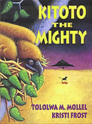Coperta cărții 'Kitoto the Mighty - Tololwa Mollel'