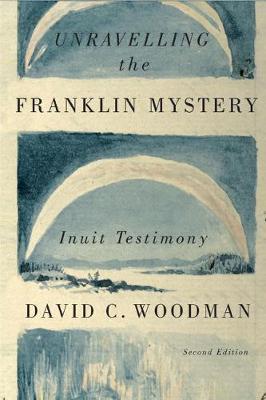 Unravelling the Franklin Mystery, 5: Inuit Testimony - David C. Woodman