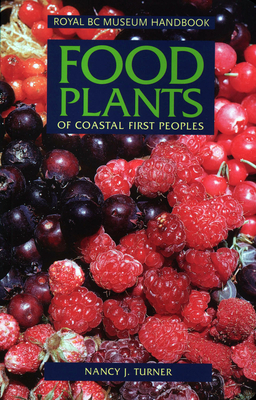 Food Plants of Coastal First Peoples - Nancy J. Turner