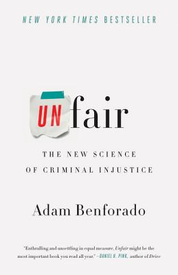 Coperta cărții 'Unfair: The New Science of Criminal Injustice - Adam Benforado'