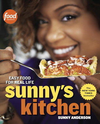 Sunny's Kitchen: Easy Food for Real Life - Sunny Anderson