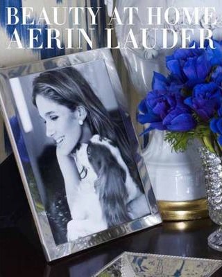 Beauty at Home: Aerin Lauder - Aerin Lauder