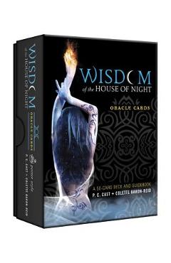 Coperta cărții 'Wisdom of the House of Night Oracle Cards: A 50-Card Deck and Guidebook - P. C. Cast'