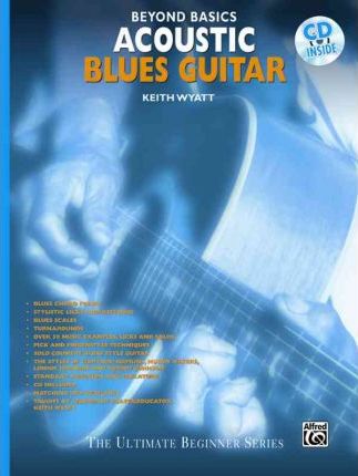 Beyond Basics: Acoustic Blues Guitar, Book & CD [With CD] - Keith Wyatt