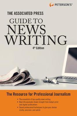 The Associated Press Guide to News Writing, 4th Edition - Peterson's
