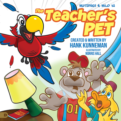 The Teacher's Pet: A Mutzphey and Milo Adventure - Hank Kunneman