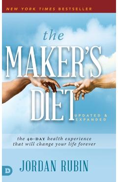 The Maker's Diet: The 40-Day Health Experience That Will Change Your Life Forever - Jordan Rubin