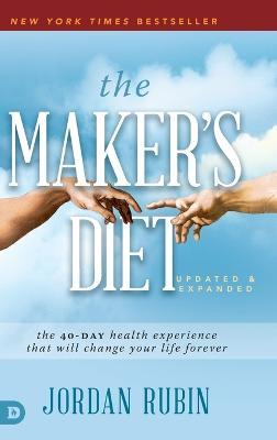 The Maker's Diet: The 40-Day Health Experience That Will Change Your Life Forever - Jordan Rubin