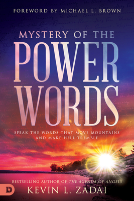 Mystery of the Power Words: Speak the Words That Move Mountains and Make Hell Tremble - Kevin Zadai