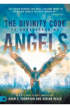 The Divinity Code to Understanding Angels: An A to Z Guide to God's Angelic Host - Adam Thompson