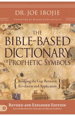 Coperta cărții 'The Bible-Based Dictionary of Prophetic Symbols: Bridging the Gap Between Revelation and Application - Joe Ibojie'
