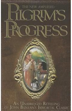 Coperta cărții 'The New Amplified Pilgrim's Progress: An Unabridged Re-Telling of John Bunyan's Immortal Classic - James Pappas'