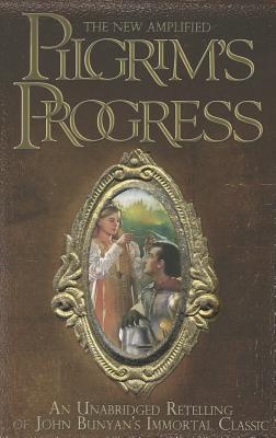 The New Amplified Pilgrim's Progress: An Unabridged Re-Telling of John Bunyan's Immortal Classic - James Pappas